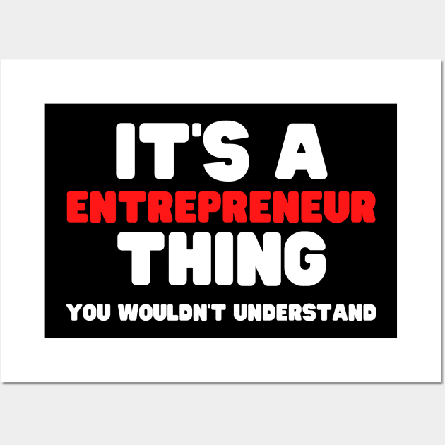 It's A Entrepreneur Thing You Wouldn't Understand Wall Art by HobbyAndArt